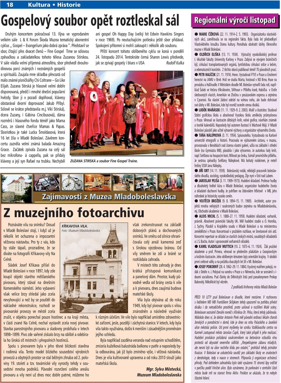 Představil se sbor, čítající přes dvacet členů Fine Gospel Time se sólovou zpěvačkou a zakladatelkou tohoto tělesa Zuzanou Stirskou.
