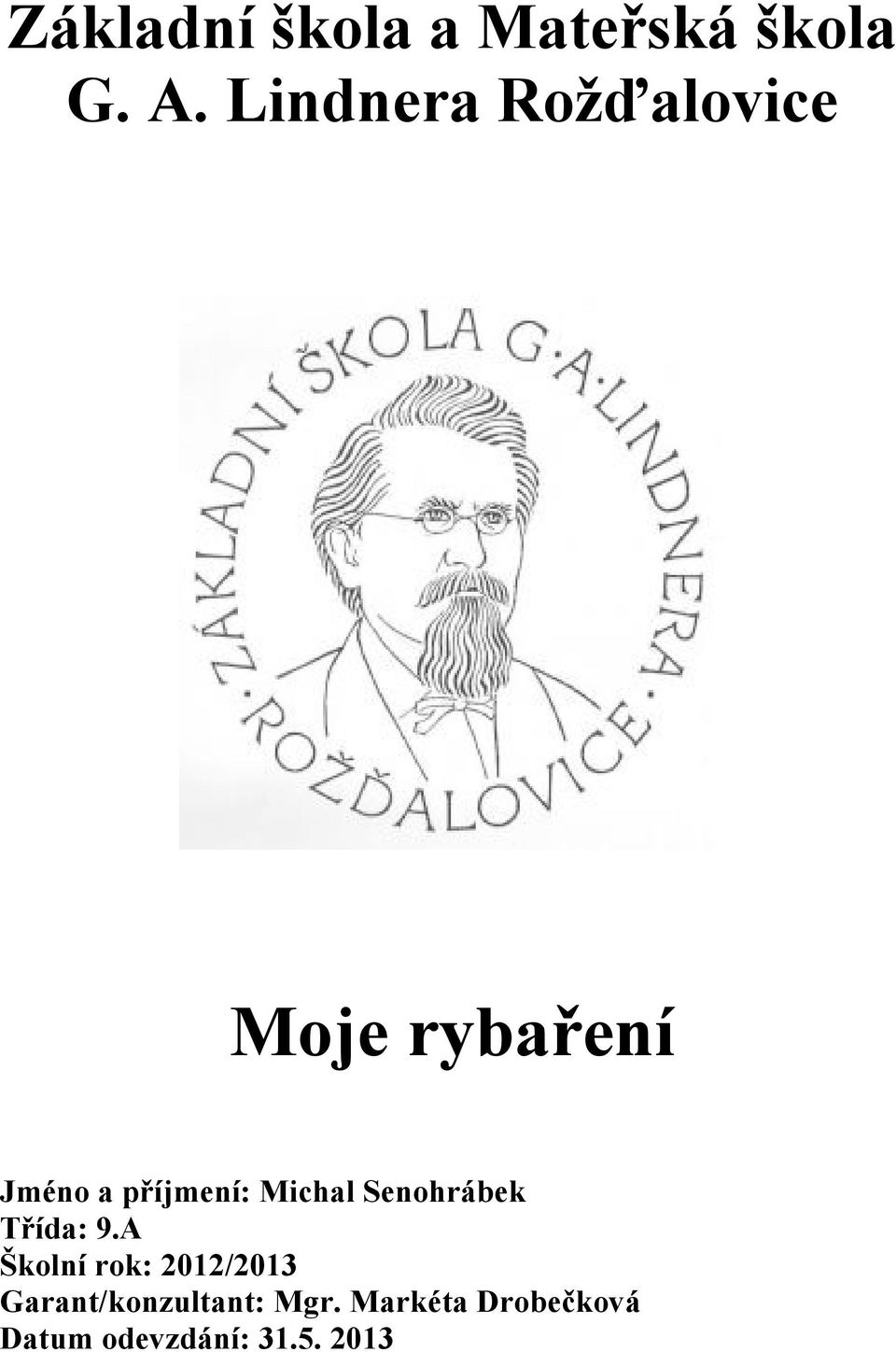 Michal Senohrábek Třída: 9.