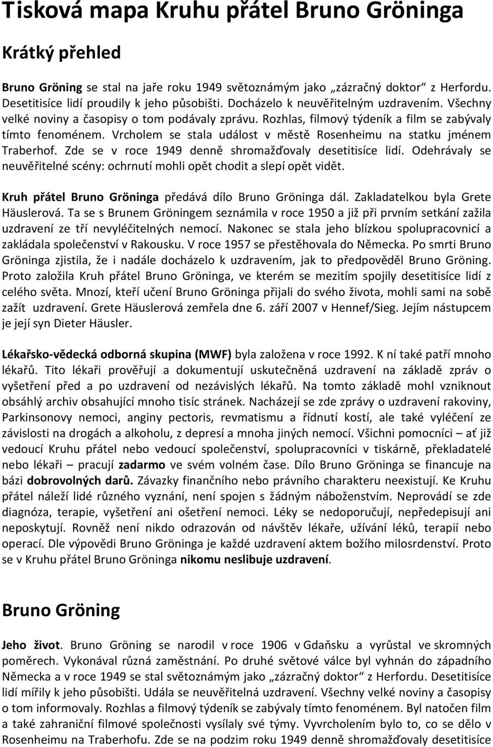 Vrcholem se stala událost v městě Rosenheimu na statku jménem Traberhof. Zde se v roce 1949 denně shromažďovaly desetitisíce lidí.