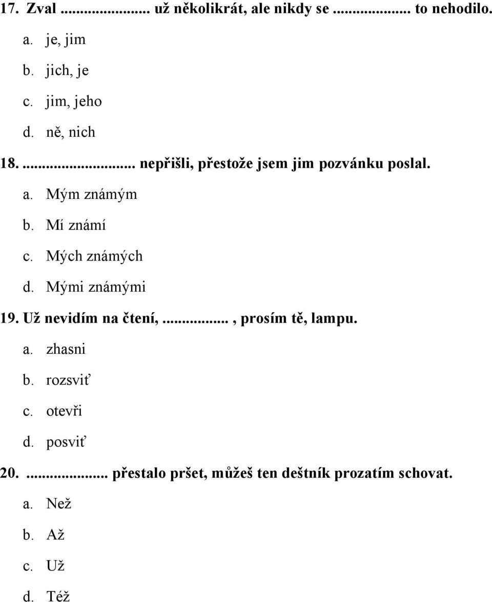 Mých známých d. Mými známými 19. Už nevidím na čtení,..., prosím tě, lampu. a. zhasni b.