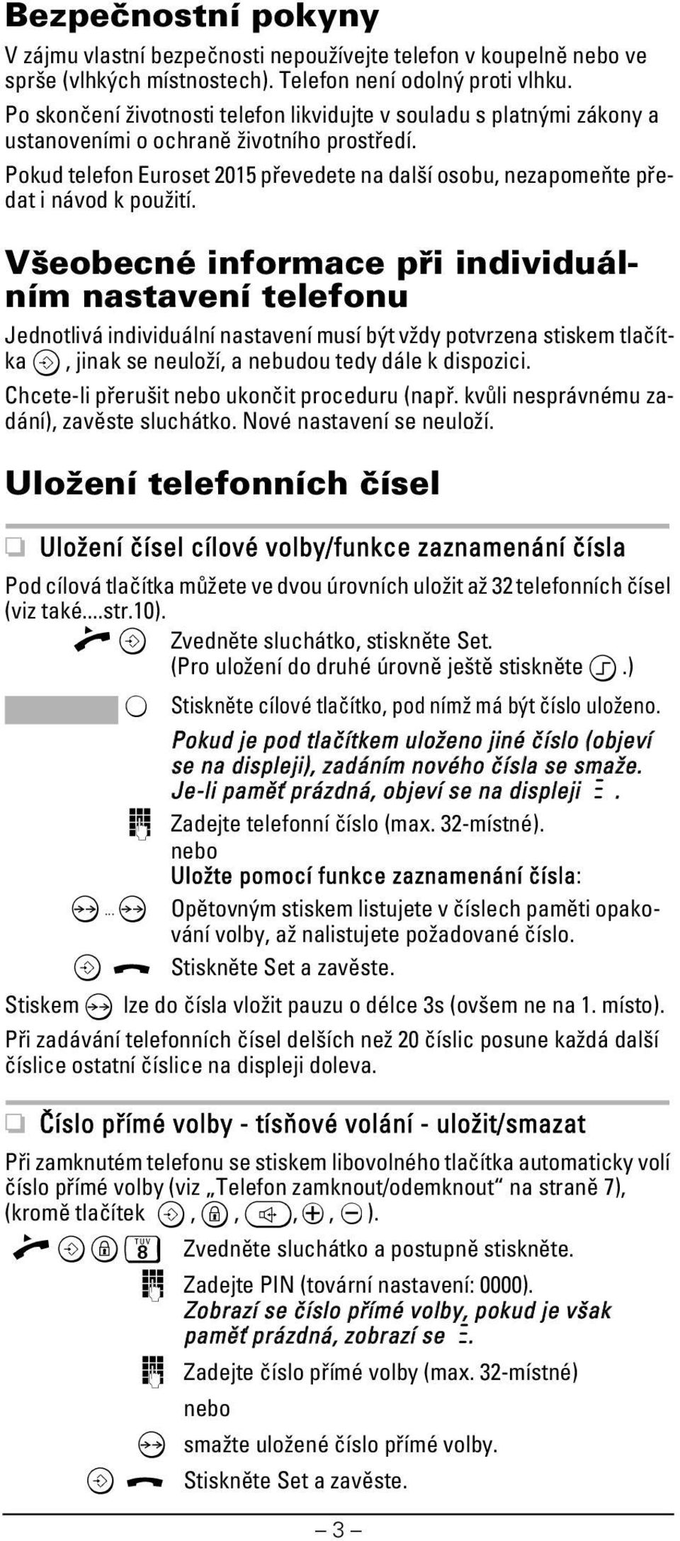 Pokud telefon Euroset 2015 převedete na další osobu, nezapomeňte předat i návod k použití.