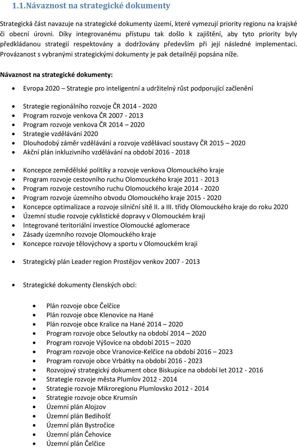 Provázanost s vybranými strategickými dokumenty je pak detailněji popsána níže.