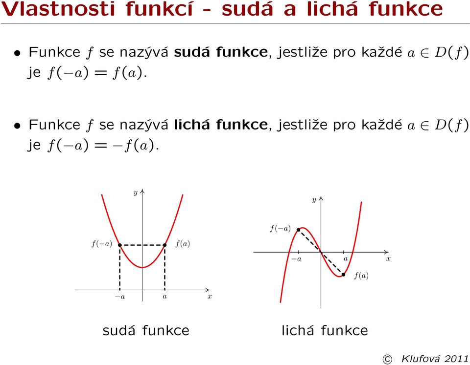 Funkce f se nazývá lichá  y y f( a) f(a) f( a) a a x f(a) a a x