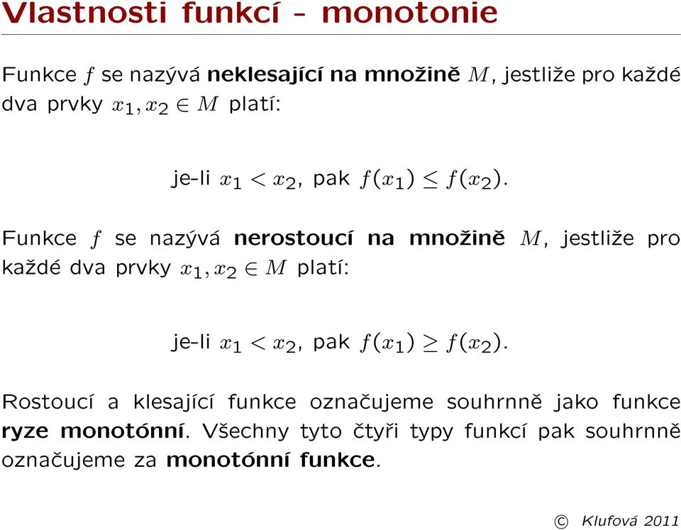 Funkce f se nazývá nerostoucí na mno¾inì M, jestli¾e pro ka¾dé dva prvky x,  Rostoucí a klesající funkce