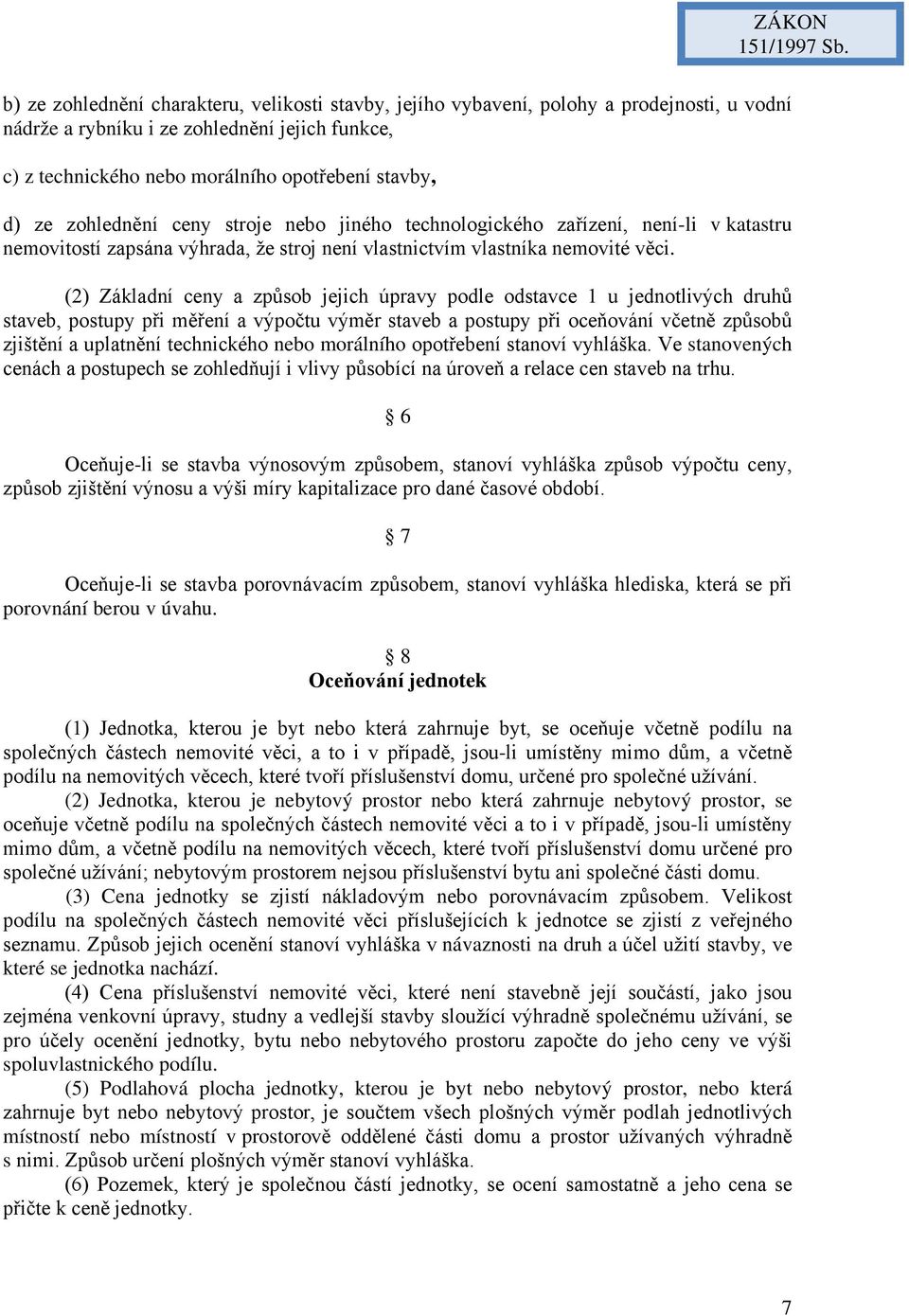 zohlednění ceny stroje nebo jiného technologického zařízení, není-li v katastru nemovitostí zapsána výhrada, že stroj není vlastnictvím vlastníka nemovité věci.