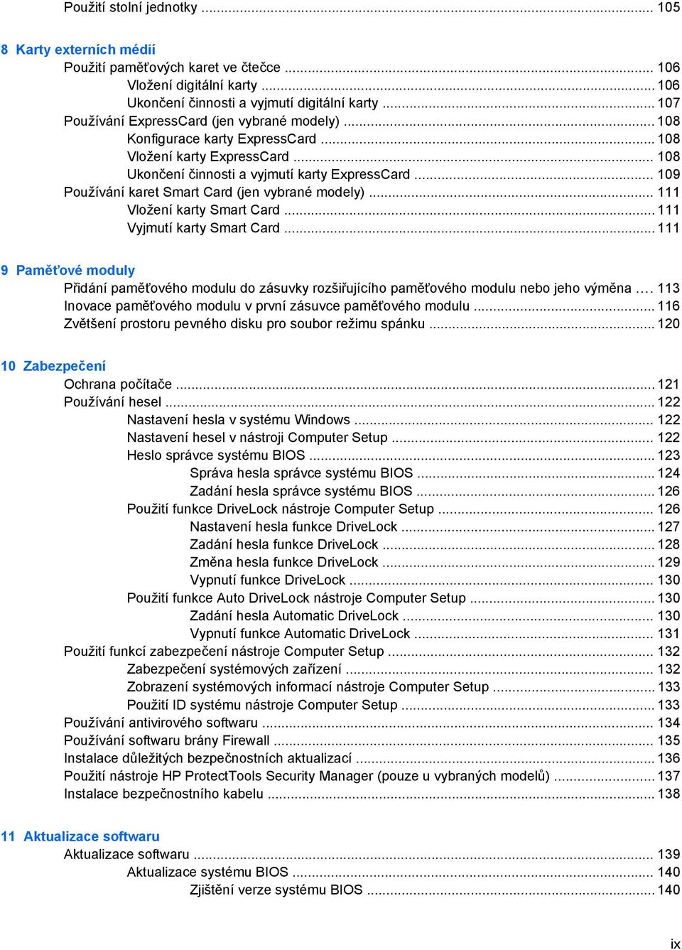 .. 109 Používání karet Smart Card (jen vybrané modely)... 111 Vložení karty Smart Card... 111 Vyjmutí karty Smart Card.