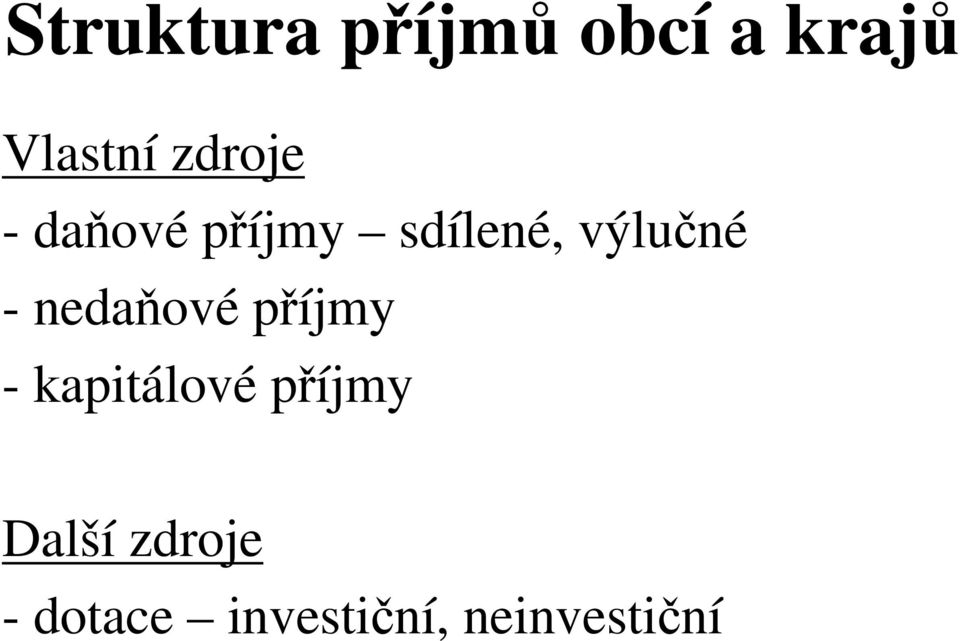 - nedaňové příjmy - kapitálové příjmy