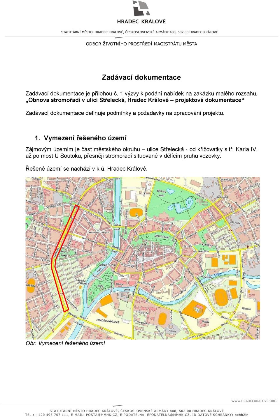 Obnova stromořadí v ulici Střelecká, Hradec Králové projektová dokumentace Zadávací dokumentace definuje podmínky a poţadavky na zpracování