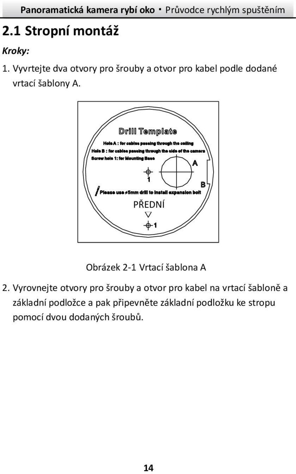 A. PŘEDNÍ Obrázek 2-1 Vrtací šablona A 2.