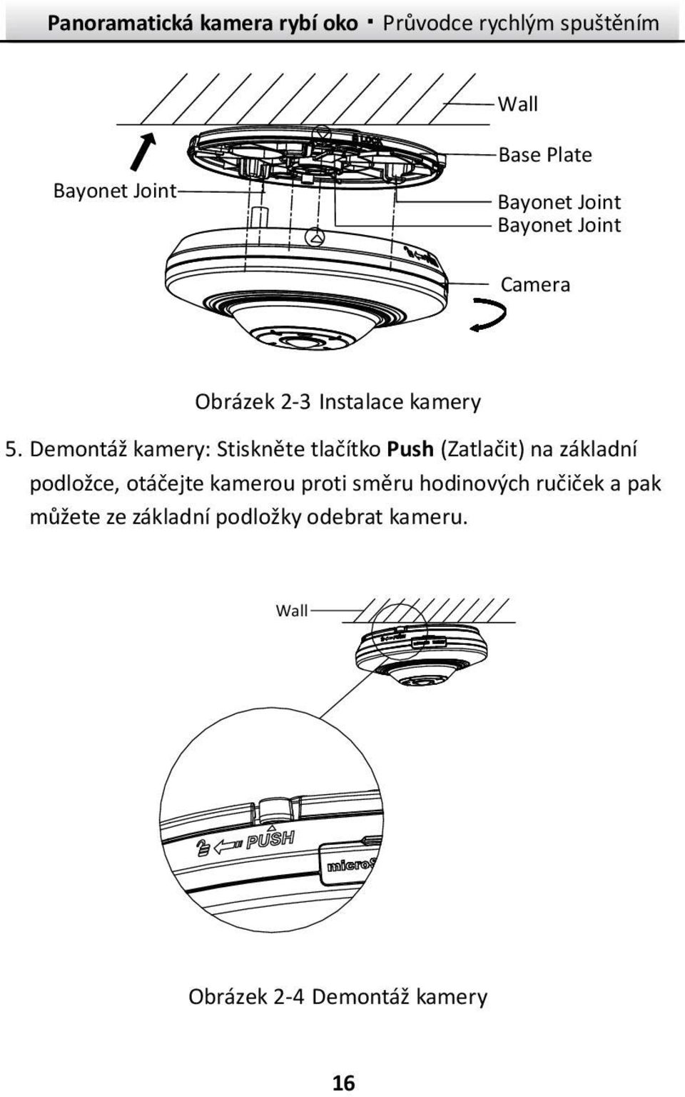 Demontáž kamery: Stiskněte tlačítko Push (Zatlačit) na základní podložce,