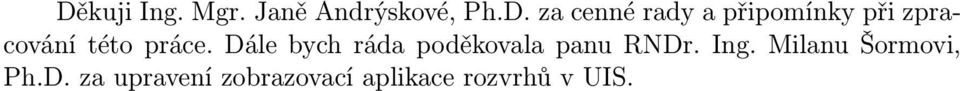 Dále bych ráda poděkovala panu RNDr. Ing.
