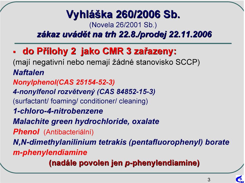 25154-52-3) 4-nonylfenol rozvětvený (CAS 84852-15-3) (surfactant/ foaming/ conditioner/ cleaning) 1-chloro-4-nitrobenzene