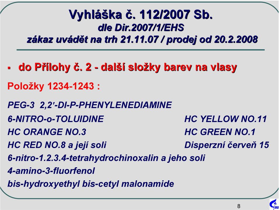 6-NITRO-o-TOLUIDINE HC YELLOW NO.11 HC ORANGE NO.3 HC GREEN NO.1 HC RED NO.