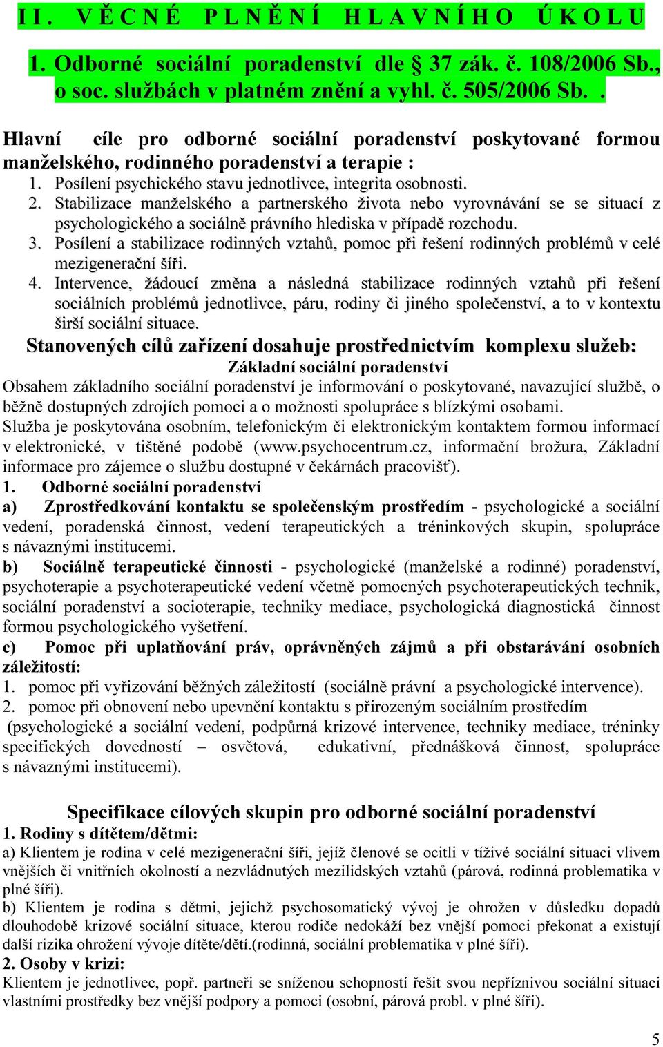 Stabilizace manželského a partnerského života nebo vyrovnávání se se situací z psychologického a sociálně právního hlediska v případě rozchodu. 3.