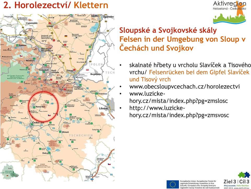 bei dem Gipfel Slavíček und Tisový vrch www.obecsloupvcechach.cz/horolezectvi www.
