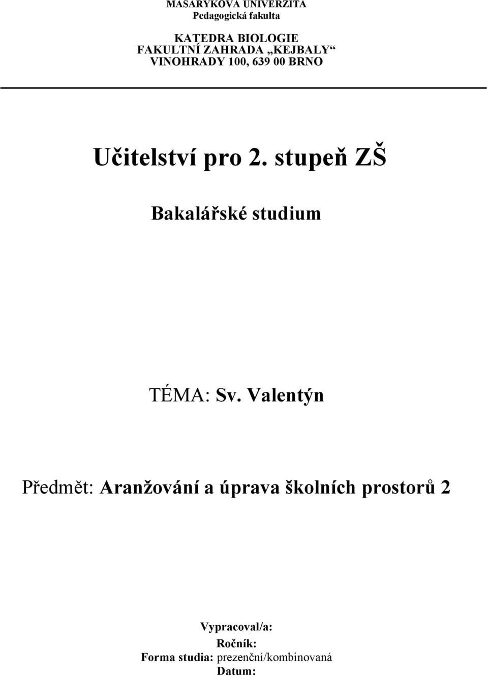 stupeň ZŠ Bakalářské studium TÉMA: Sv.