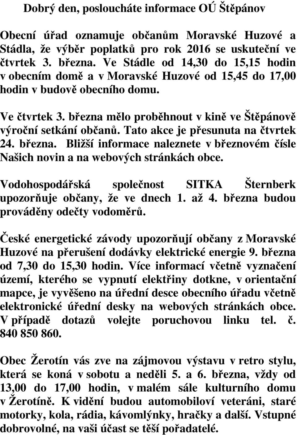 Tato akce je přesunuta na čtvrtek 24. března. Bližší informace naleznete v březnovém čísle Našich novin a na webových stránkách obce.