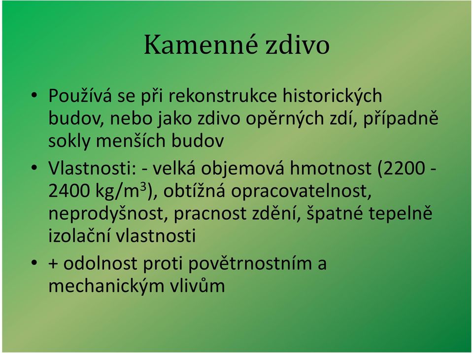 (2200-2400 kg/m 3 ), obtížná opracovatelnost, neprodyšnost, pracnost zdění,