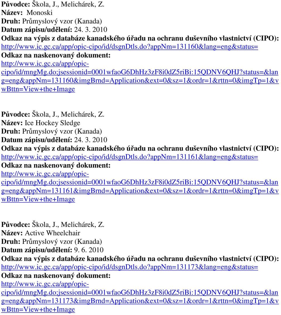 3. 2010 http://www.ic.gc.ca/app/opic-cipo/id/dsgndtls.do?