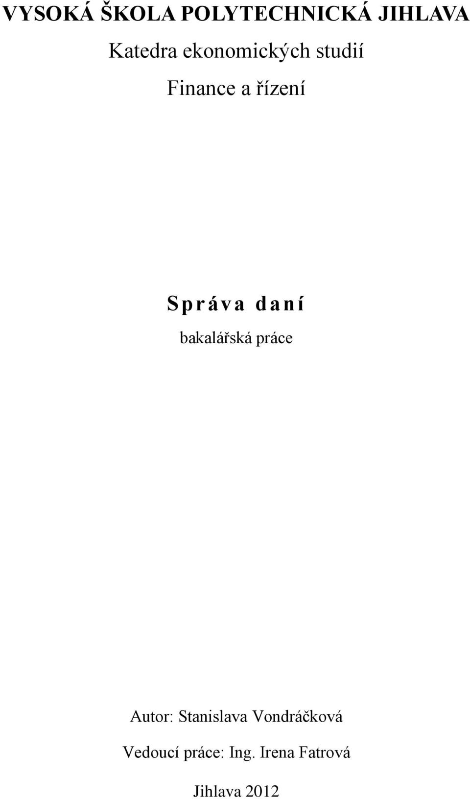 daní bakalářská práce Autor: Stanislava