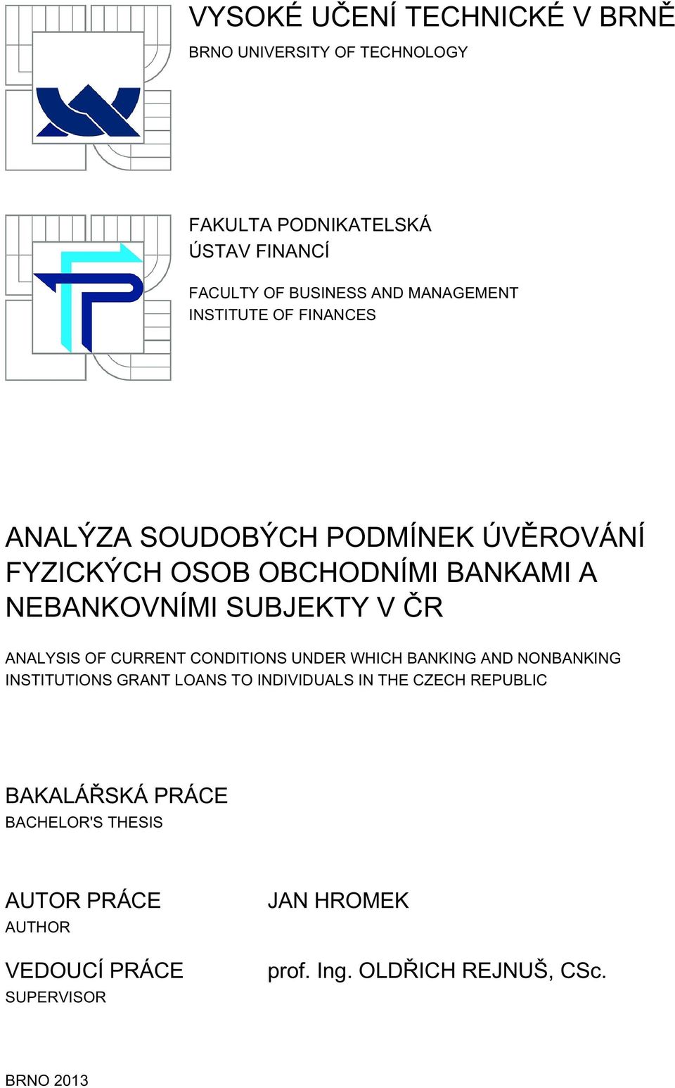 V ČR ANALYSIS OF CURRENT CONDITIONS UNDER WHICH BANKING AND NONBANKING INSTITUTIONS GRANT LOANS TO INDIVIDUALS IN THE CZECH