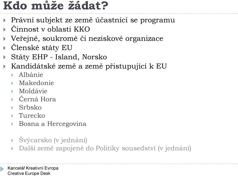neziskové organizace Členské státy EU Státy EHP - Island, Norsko Kandidátské země a země