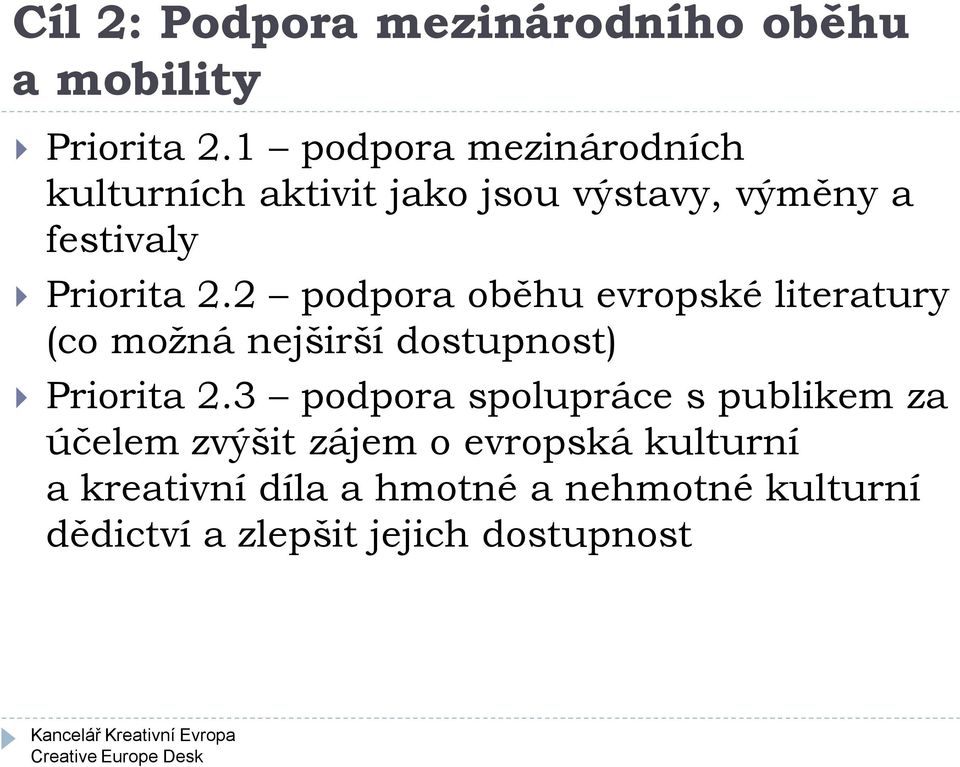 2 podpora oběhu evropské literatury (co možná nejširší dostupnost) Priorita 2.