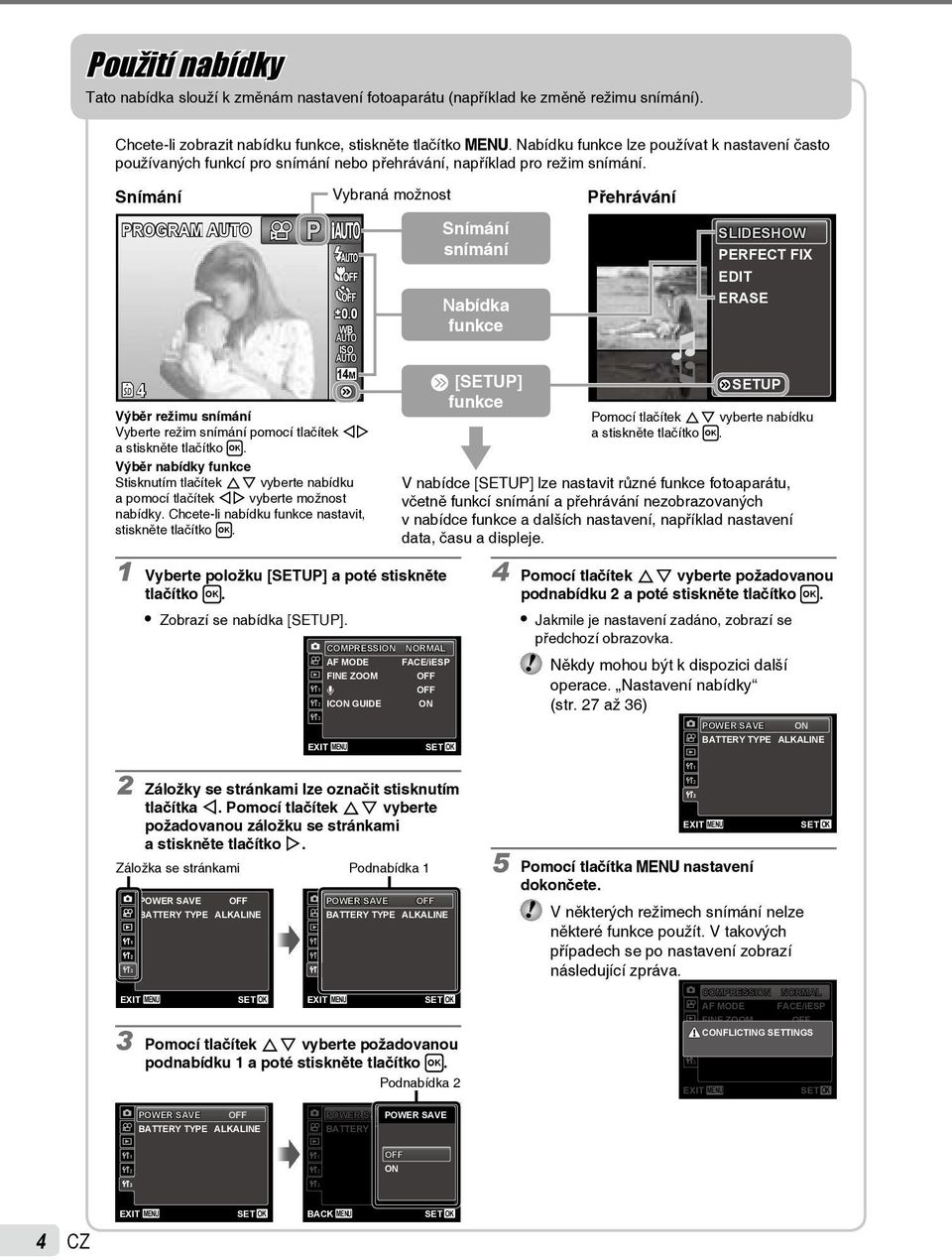 Snímání PROGRAM P ISO 1M Výběr režimu snímání Vyberte režim snímání pomocí tlačítek HI a stiskněte tlačítko H.