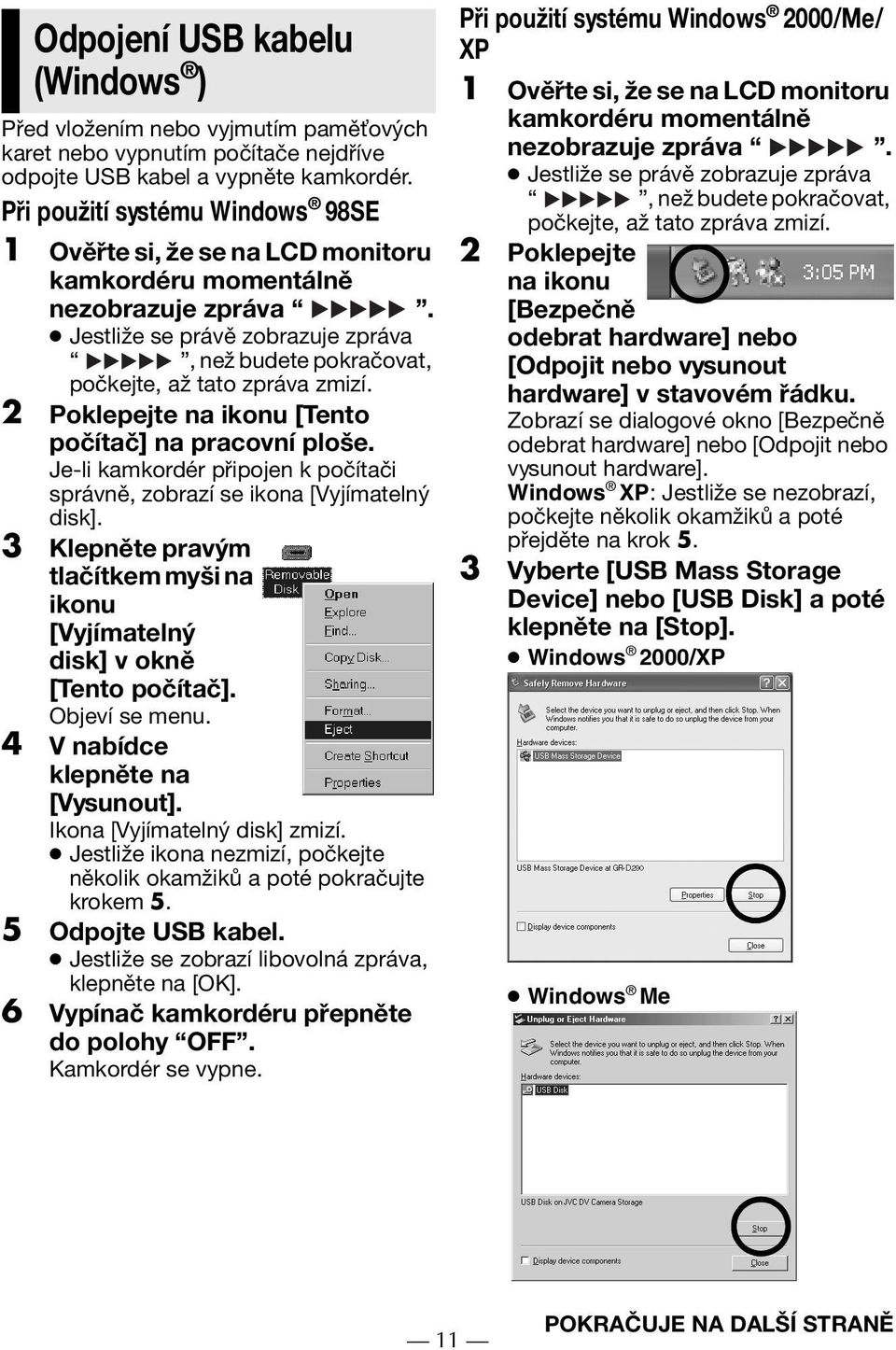 2 Poklepejte na ikonu [Tento počítač] na pracovní ploše. Je-li kamkordér připojen k počítači správně, zobrazí se ikona [Vyjímatelný disk].