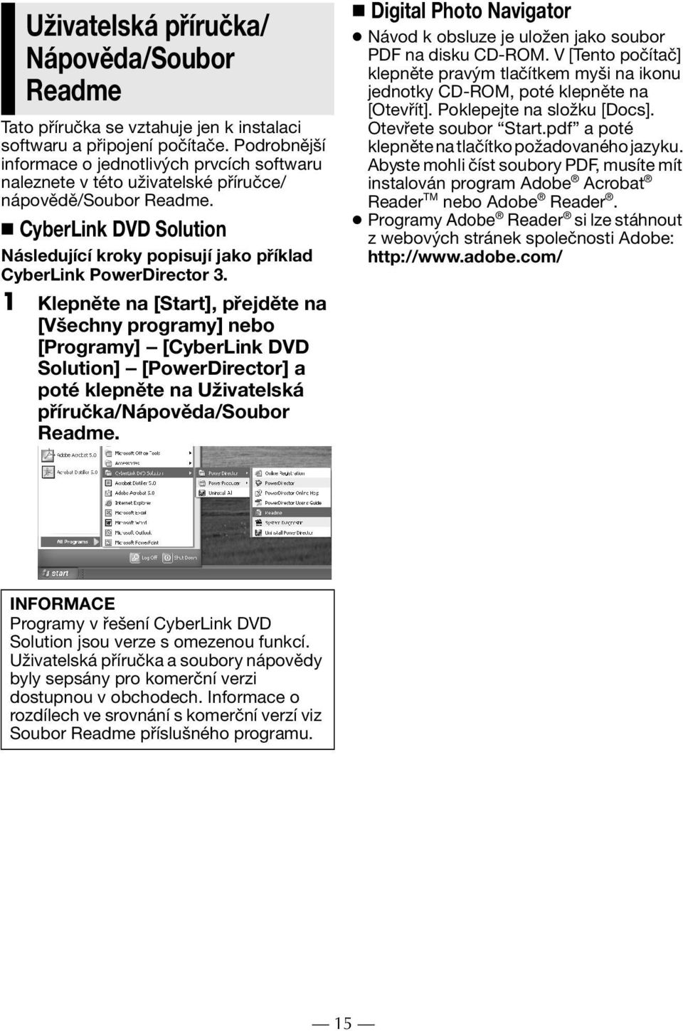 CyberLink DVD Solution Následující kroky popisují jako příklad CyberLink PowerDirector 3.