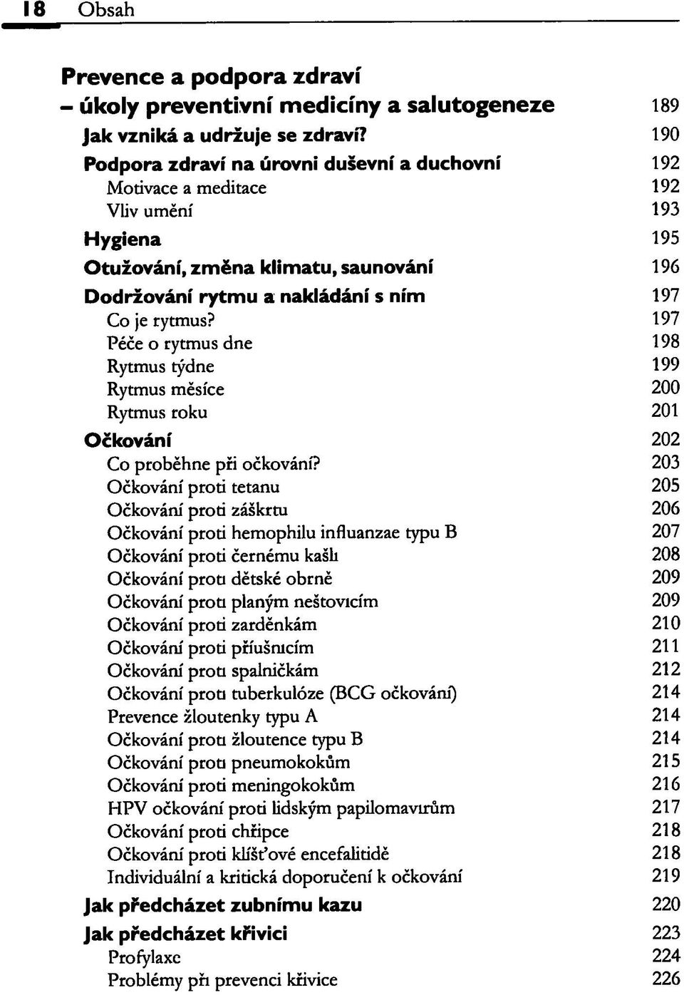 197 Péče o rytmus dne 198 Rytmus týdne 199 Rytmus měsíce 200 Rytmus roku 201 Očkování 202 Co proběhne při očkování?