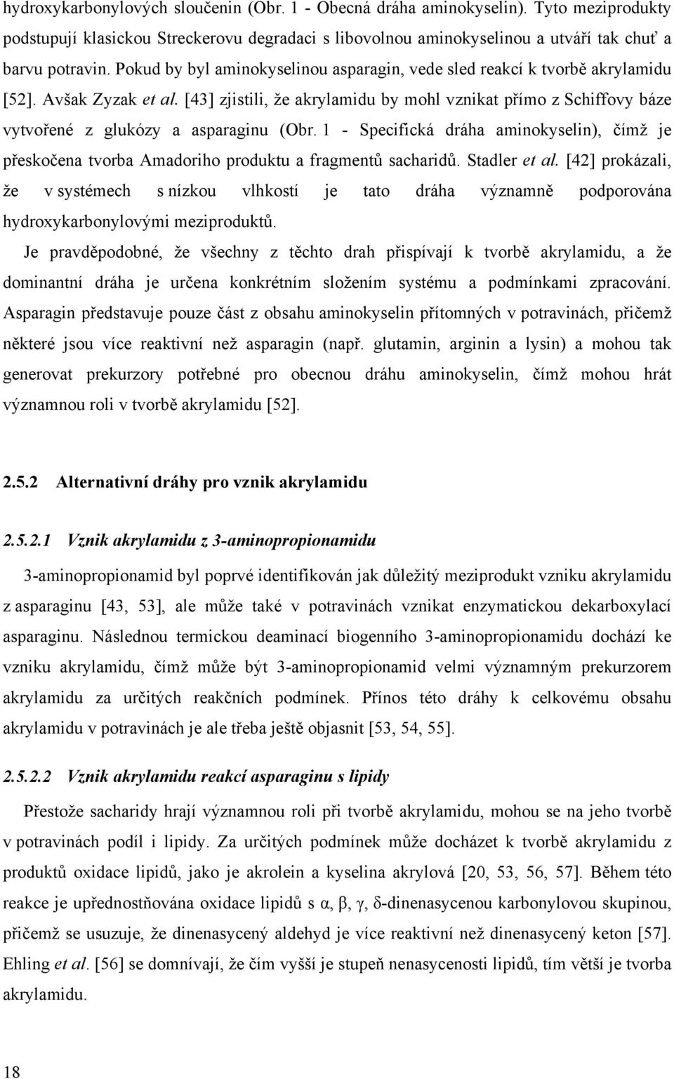 [43] zjistili, že akrylamidu by mohl vznikat přímo z Schiffovy báze vytvořené z glukózy a asparaginu (Obr.
