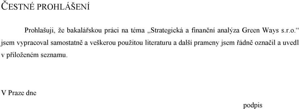 jsem vypracoval samostatně a veškerou použitou literaturu a