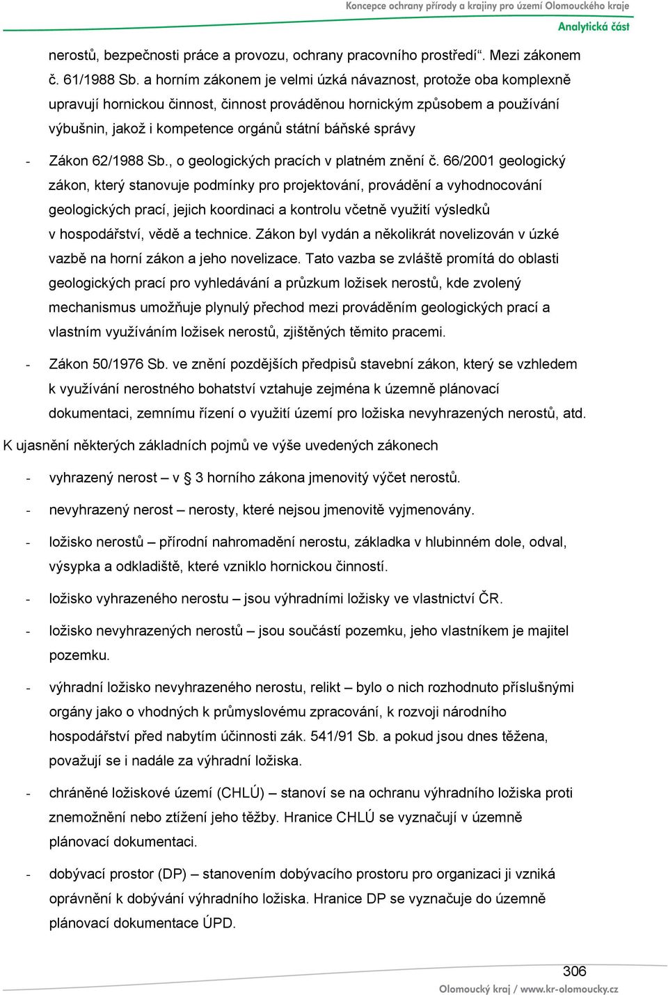 - Zákon 62/1988 Sb., o geologických pracích v platném znění č.