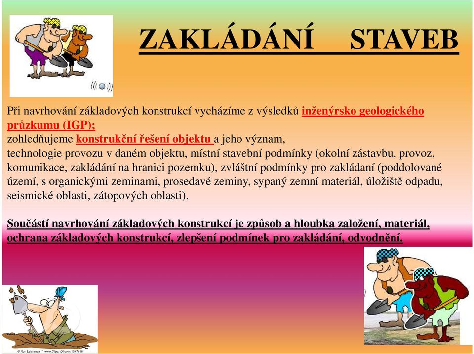 podmínky pro zakládaní (poddolované území, s organickými zeminami, prosedavé zeminy, sypaný zemní materiál, úložiště odpadu, seismické oblasti, zátopových