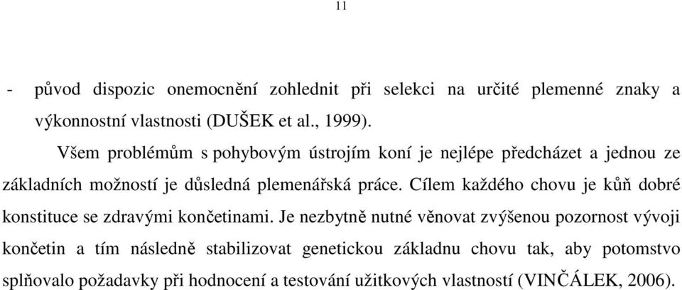 Cílem každého chovu je kůň dobré konstituce se zdravými končetinami.