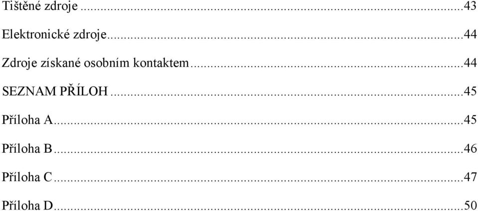 ..44 SEZNAM PŘÍLOH...45 Příloha A.