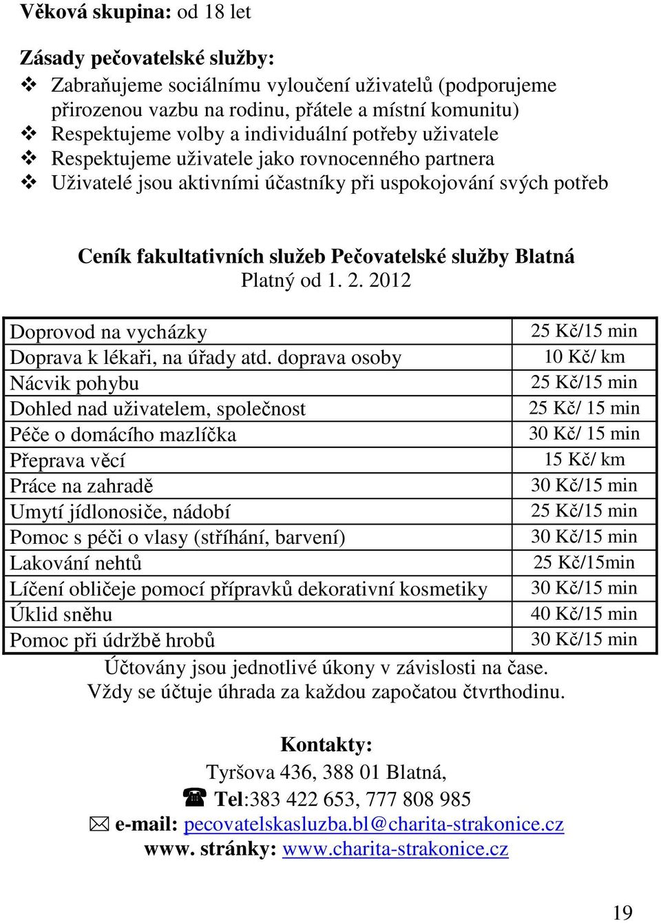 2. 2012 Doprovod na vycházky Doprava k lékaři, na úřady atd.