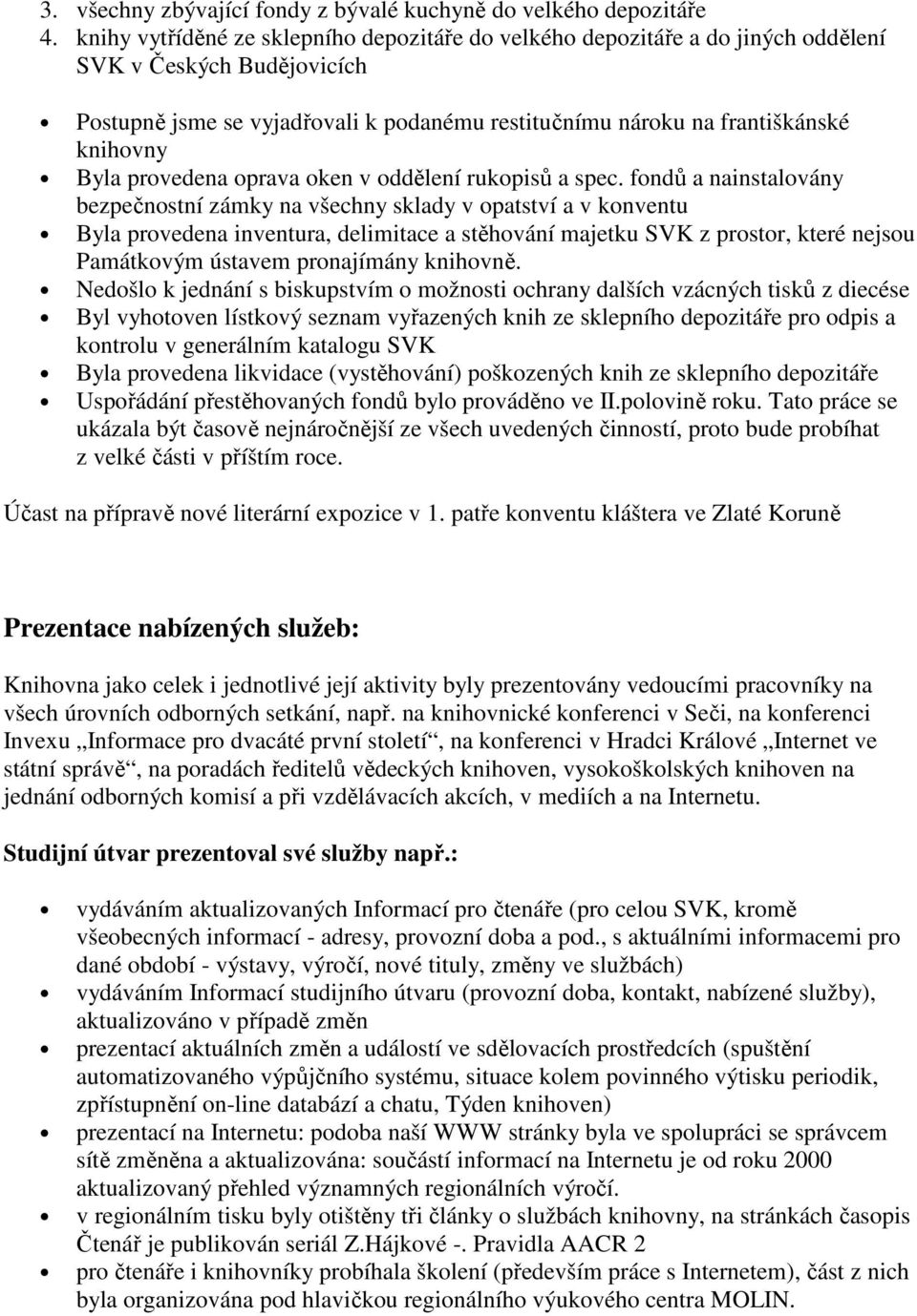 Byla provedena oprava oken v oddělení rukopisů a spec.