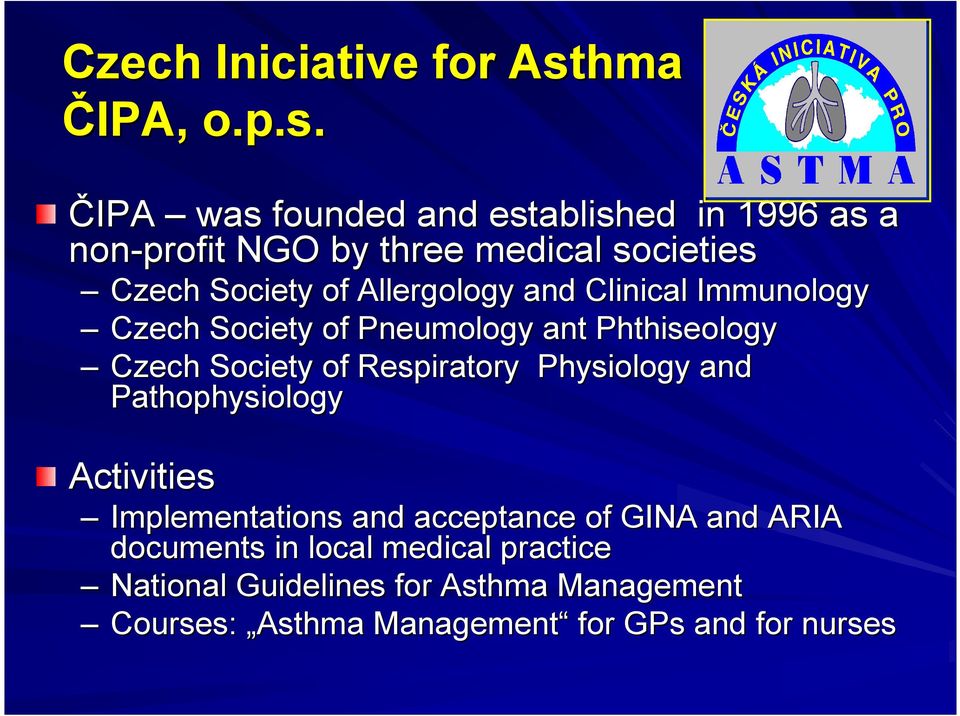 ČIPA was founded and established in 1996 as a non-profit NGO by three medical societies Czech Society of Allergology
