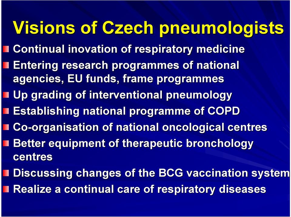 programme of COPD Co-organisation organisation of national oncological centres Better equipment of therapeutic