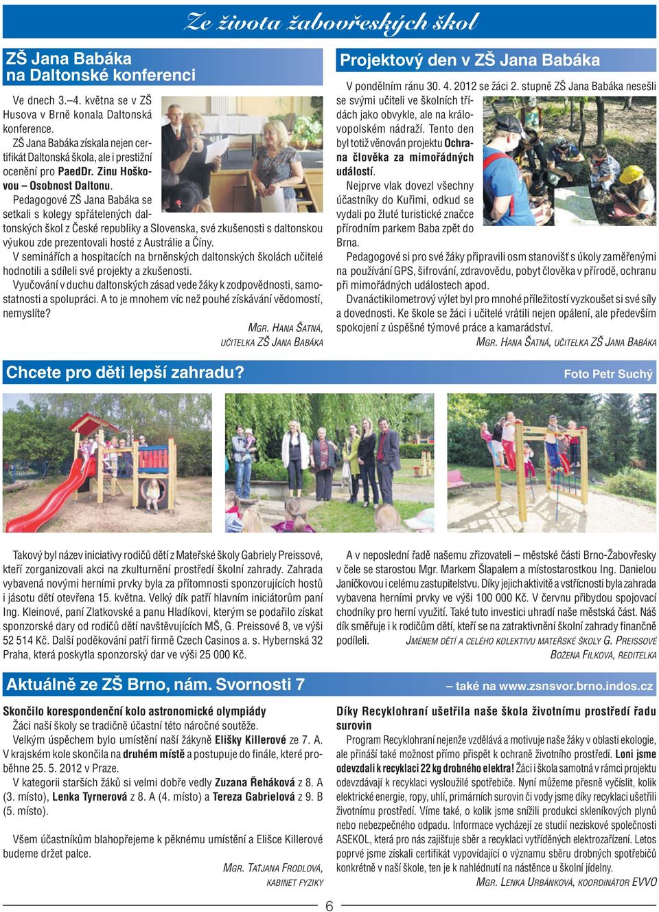 Pedagogové ZŠ Jana Babáka se setkali s kolegy spřátelených daltonských škol z České republiky a Slovenska, své zkušenosti s daltonskou výukou zde prezentovali hosté z Austrálie a Číny.