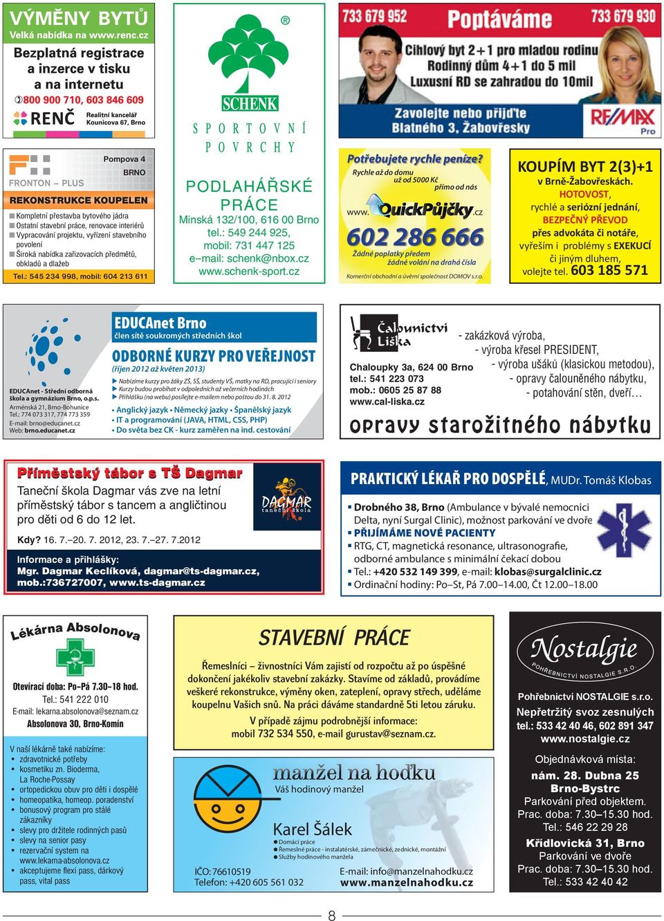 p.s. Arménská 21, Brno-Bohunice Tel.: 774 073 317, 774 773 359 E-mail: brno@educanet.