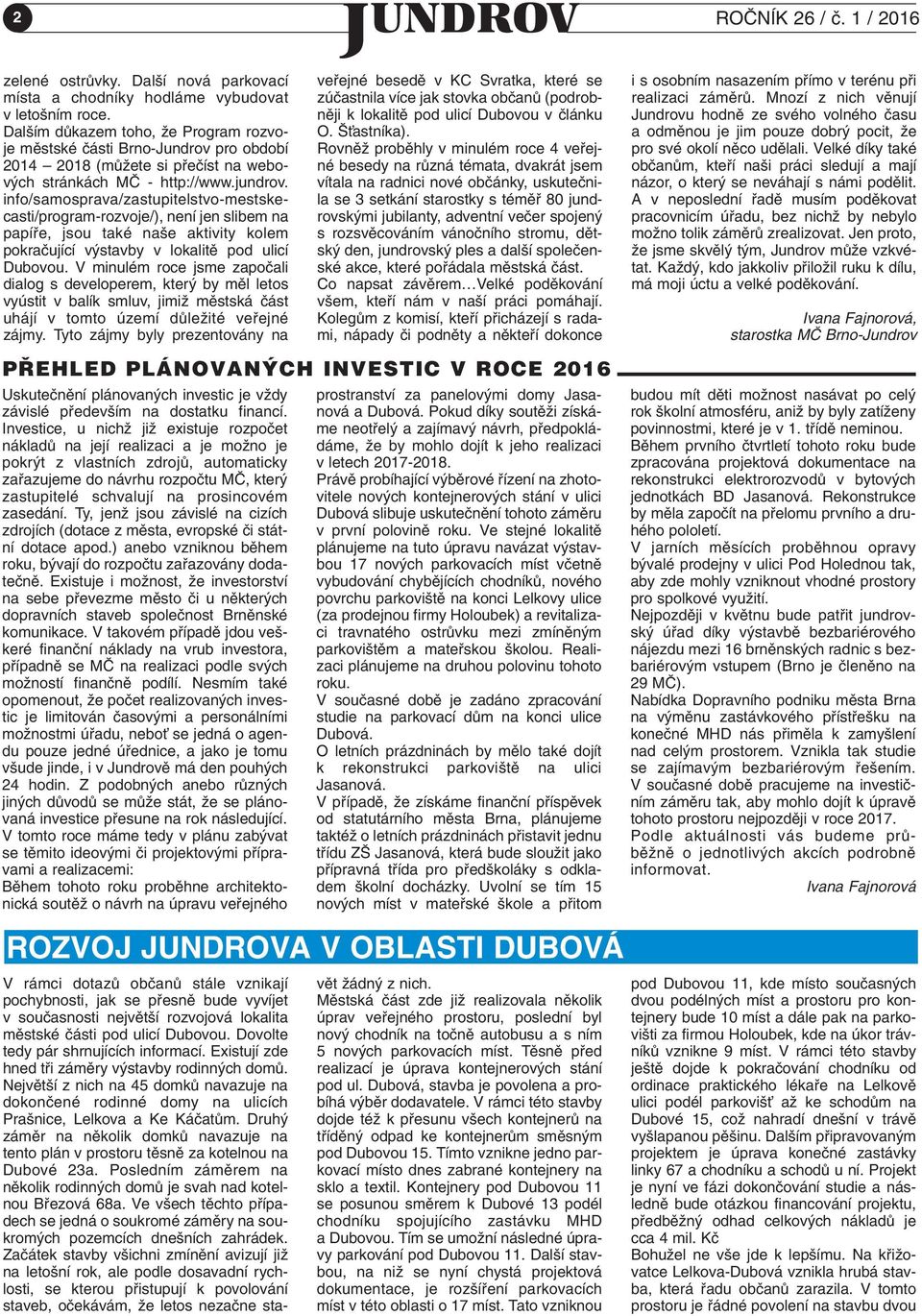 info/samosprava/zastupitelstvo-mestskecasti/program-rozvoje/), není jen slibem na papífie, jsou také na e aktivity kolem pokraãující v stavby v lokalitû pod ulicí Dubovou.