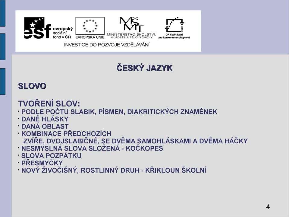 DVĚMA SAMOHLÁSKAMI A DVĚMA HÁČKY NESMYSLNÁ SLOVA SLOŽENÁ - KOČKOPES