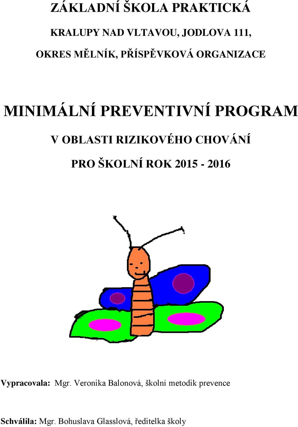 CHOVÁNÍ PRO ŠKOLNÍ ROK 2015-2016 Vypracovala: Mgr.