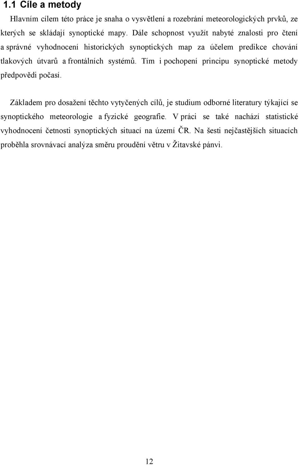 Tím i pochopení principu synoptické metody předpovědi počasí.