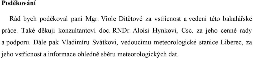 Také děkuji konzultantovi doc. RNDr. Aloisi Hynkovi, Csc.
