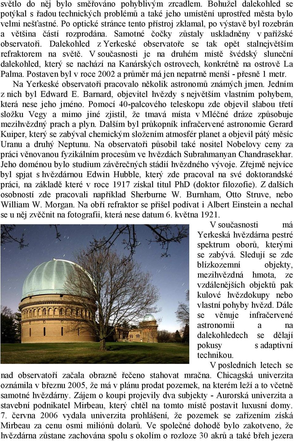 Dalekohled z Yerkeské observatoře se tak opět stalnejvětším refraktorem na světě.
