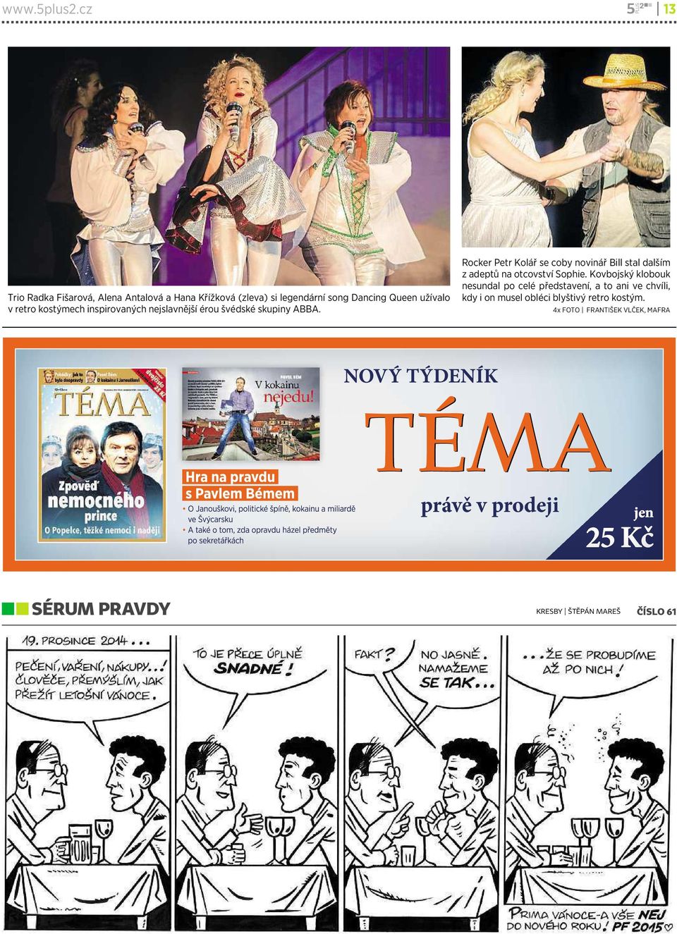 vretro kostýmech inspirovaných nejslavnější érou švédské skupiny ABBA.